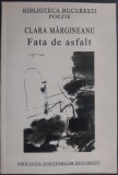 CLARA MARGINEANU (1972-2020): FATA DE ASFALT (VERSURI, editia princeps, 2005 / BIBLIOTECA BUCURESTI) [prefata de HORIA GARBEA]