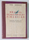 DRUMUL ECHILIBRULUI FINANCIAR - PROBLEME ACTUALE ALE ECONOMIEI ROMANESTI de VIRGIL N. MADGEARU, 1935