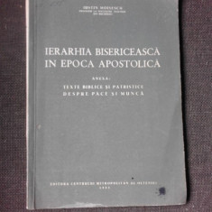 Ierarihia bisericeasca in in epoca apostolica, anexa texte biblice si patristice despre pace si munca - Iustin Moisescu