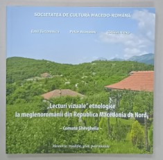&amp;#039; LECTURI VIZUALE &amp;#039; ETNOLOGICE LA MEGLENOROMANII DIN REPUBLICA MACEDONIA DE NORD - COMUNA GHEVGHELIA de EMIL TIRCOMNICU ...CATALIN ALEXA , 2024 foto