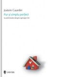 Pur si simplu perfect. Scurta istorie despre aproape tot - Jostein Gaarder