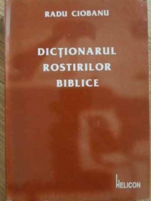 DICTIONARUL ROSTIRILOR BIBLICE-RADU CIOBANU foto