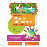 Stiinte ale naturii caiet de lucru pentru clasa a III-a, autor Camelia Stavre, Elicart