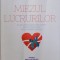 MIEZUL LUCRURILOR , UN GHID SIMPLU PENTRU DESCOPERIREA DARURILOR IMPACHETATE INTR - UN AMABALAJ NEOBISNUIT de DARREN R. WEISSMAN sI CATE MONTANA , 201