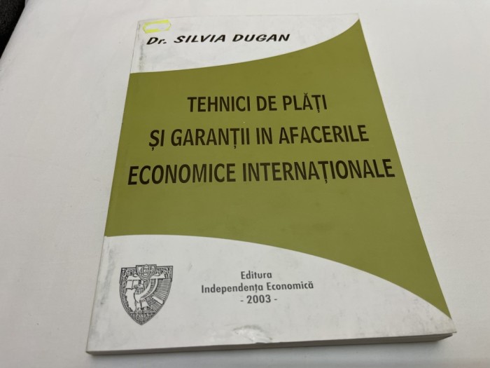 TEHNICI DE PLĂTI ȘI GARANȚII &Icirc;N AFACERILE ECONOMICE INTERNAȚIONALE - SILVIA DUGAN