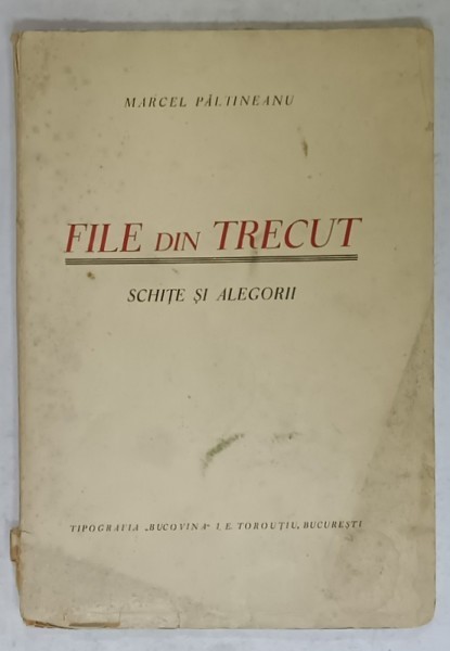 FILE DIN TRECUT , SCHITE SI ALEGORII de MARCEL PALTINEANU , ANII &#039;40 , DEDICATIE *