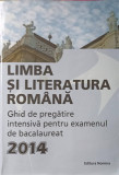 LIMBA SI LITERATURA ROMANA, GHID DE PREGATIRE INTENSIVA PENTRU EXAMENUL DE BACALAUREAT 2014-L. ARDELEAN, GH. BRA