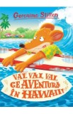 Vai, vai, vai, ce aventura in Hawaii - Geronimo Stilton