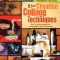 New Creative Collage Techniques: How to Make Original Art Using Paper, Color and Texture