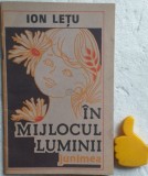 In mijlocul luminii Ion Letu Ilustrator: George Scutaru