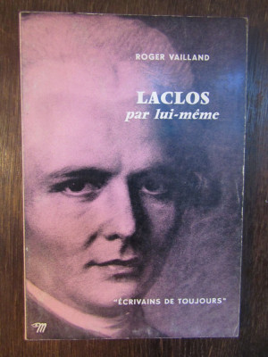 Laclos par lui-m&amp;ecirc;me .Roger Vailland foto