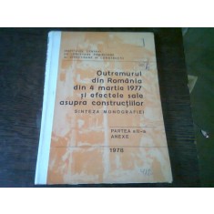 CUTREMURUL DIN ROMANIA DIN 4 MARTIE 1977 SI EFECTELE SALE ASUPRA CONSTRUCTIILOR. SINTEZA MONOGRAFIEI. PARTEA A II-A ANEXE