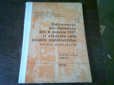 CUTREMURUL DIN ROMANIA DIN 4 MARTIE 1977 SI EFECTELE SALE ASUPRA CONSTRUCTIILOR. SINTEZA MONOGRAFIEI. PARTEA A II-A ANEXE foto