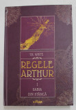 REGELE ARTHUR de T.H. WHITE , VOLUMUL I - SABIA DIN STANCA , 2017