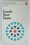 COACH YOUR TEAM by LIZ HALL , 2019
