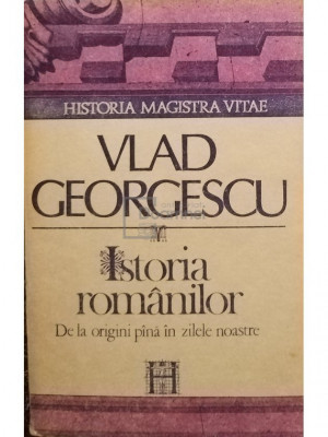 Vlad Georgescu - Istoria rom&amp;acirc;nilor de la origini p&amp;acirc;nă &amp;icirc;n zilele noastre (editia 1992) foto
