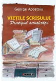 Vietile scrisului George Apostoiu Carte Paperback Brosata Biografii Memorii Jurnale Eikon