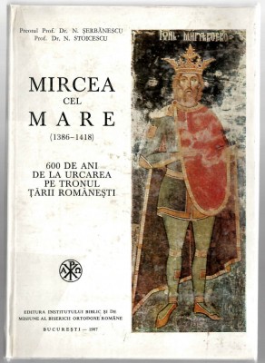 Mircea cel Mare - N. Serbanescu/N. Stoicescu - Institutul Biblic al B.O.R., 1987 foto