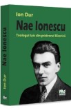 Carte Nae Ionescu. Teologul laic din pridvorul Bisericii - Autor Ion Dur