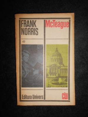 Frank Norris - McTeague. O intamplare din San Francisco foto