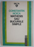 Cumpara ieftin Mathesis sau Bucuriile simple &ndash; Constantin Noica