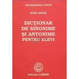 Aura Brais - Dictionar de sinonime si antonime pentru elevi (editia 1999)