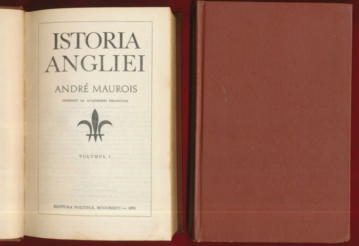 Andre Maurois, &quot;Istoria Angliei&quot; Volumul 1 si 2 , 1970