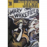 Mazo de la Roche - Mary Wakefield ( JALNA - vol. XIII )