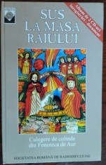 SUS LA MASA RAIULUI:CULEGERE DE COLINDE DIN FONOTECA DE AUR/I.MOANTA/FARA CD-URI