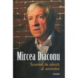 Mircea A. Diaconu - Scaunul de panza al actorului - 117483