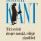 Mici scrieri despre morala, religie si politica - Immanuel Kant