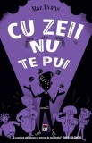 Cu zeii nu te pui - Maz Evans - Rao