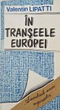 In transeele Europei. Amintirile unui negociator - Valentin Lipatti - Carte