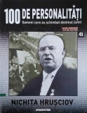 Nichita Hrusciov. 100 de personalitati. Oameni care schimbat destinul lumii nr. 45