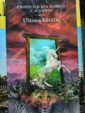 C. S. Lewis - Ultima batalie (Editia: 2005)