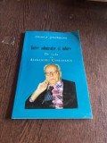 Crisula Stefanescu - Intre admiratie si iubire. De vorba cu Alexandru Cioranescu (cu dedicatie)