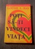 Poti sa-ti vibdeci viata Louise L. Hay