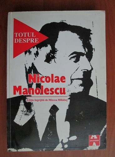 TOTUL DESPRE NICOLAE MANOLESCU - MIRCEA MIHAIES