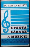 Cumpara ieftin IULIA D. DINU - SFANTA CARARE A MUZICII (pref. GLORIA LACATUSU) [IASI, 1994]