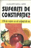 Cumpara ieftin Suferiti de constipatie? 150 de retete ca sa scapati de ea - Auguste Moll Weiss