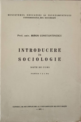 INTRODUCERE IN SOCIOLOGIE NOTE DE CURS PARTEA I SI A II-A-MIRON CONSTANTINESCU foto