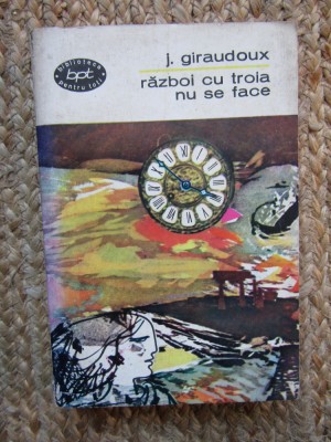 J. Giraudoux - Razboi cu troia nu se face (Editia: 1966) foto