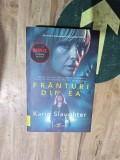 Fr&acirc;nturi din ea - Karin Slaughter