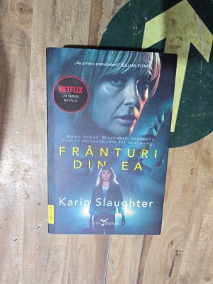 Fr&amp;acirc;nturi din ea - Karin Slaughter foto