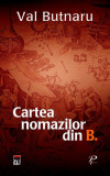 Cartea nomazilor din B. - Hardcover - Val Butnaru - RAO