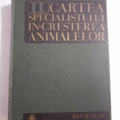 CARTEA SPECIALISTULUI IN CRESTEREA ANIMALELOR vol.II PATOLOGIE - coordonatori: V. CIUREA / H. BARZA