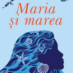 Maria și marea - Paperback brosat - Radu Tudoran - Cartea Românească | Art