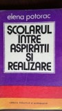 Scolarul intre aspiratii si realizare :Elena Potorac