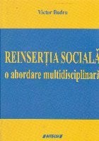 Reinsertia sociala. O abordare multidisciplinara