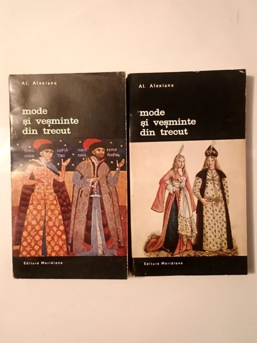 Al. Alexianu - Mode și veșminte din trecut (2 vol.)